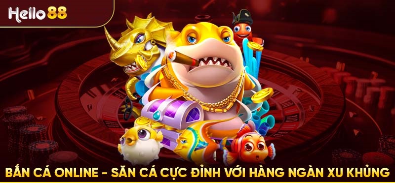 Giới thiệu game Bắn Cá online Hello88 cực hot